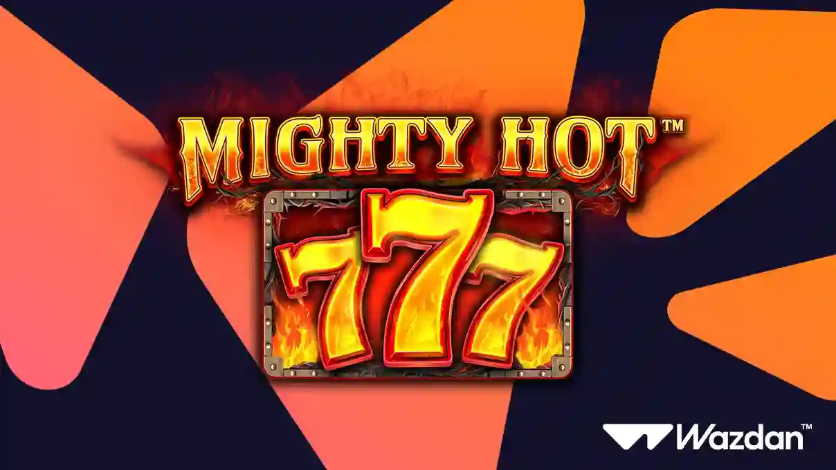 Wazdan Meluncurkan Slot “Mighty Hot™: 777”